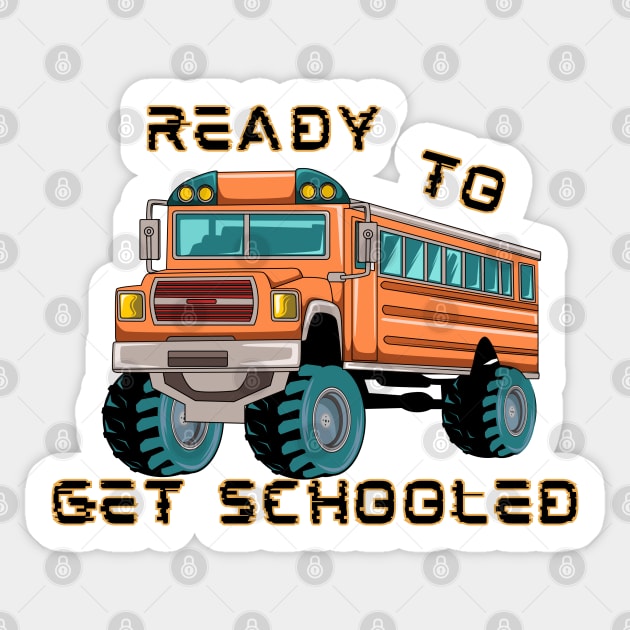 Back to School Design - Ready to Get Schooled Sticker by MCsab Creations